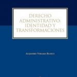 DERECHO ADMINISTRATIVO. Identidad y transformaciones