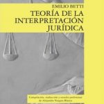 TEORIA DE LA INTERPRETACION JURIDICA. Compilación, traducción y estudio preliminar de Alejandro Vergara Blanco