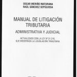 MANUAL DE LITIGACION TRIBUTARIA  ADMINISTRATIVA Y JUDICIAL