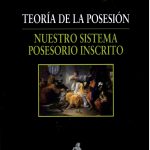 TEORIA DE LA POSESION - NUESTRO SISTEMA POSESORIO INSCRITO