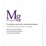 PRIVACIDAD Y PROTECCIÓN DE DATOS PERSONALES - JURISPRUDENCIA SELECCIONADA Y COMENTADA