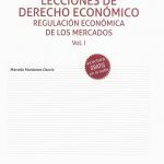 LECCIONES DE DERECHO ECONOMICO - Regulación económica de los mercados Vol. 1