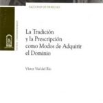LA TRADICION Y LA PRESCRIPCION COMO MODOS DE ADQUIRIR EL DOMINIO EN EL CÓDIGO CIVIL CHILENO