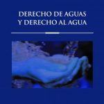 DERECHO DE AGUAS Y DERECHO AL AGUA