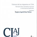 ESTATUTO DE LOS MIGRANTES EN CHILE. REVISION DE LA NORMATIVA NACIONAL E INTERNACIONAL APLICABLE