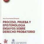 PROCESO, PRUEBA Y EPISTEMOLOGÍA - ENSAYOS SOBRE DERECHO PROBATORIO