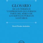 GLOSARIO DE LOS TÉRMINOS EXPRESIONES QUE FORMAN PARTE DEL MARCO DE LOS SERVICIOS PÚBLICOS SANITARIOS