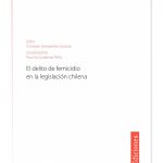 EL DELITO DE FEMICIDIO EN LA LEGISLACIÓN CHILENA