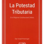 LA POTESTAD TRIBUTARIA EN EL RÉGIMEN CONSTITUCIONAL CHILENO