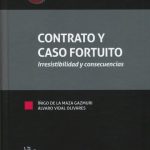 CONTRATO Y CASO FORTUITO Irresistibilidad y Consecuencias