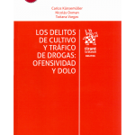 LOS DELITOS DE CULTIVO Y TRÁFICO DE DROGAS: OFENSIVIDAD Y DOLO