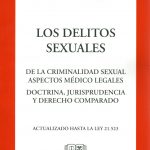 LOS DELITOS SEXUALES - DE LA CRIMINALIDAD SEXUAL, ASPECTOS MÉDICO LEGALES / EDICIÓN 2023