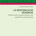 LA SENTENCIA DE DIVORCIO - ANÁLISIS SOBRE LA OPORTUNIDAD EN QUE QUEDA FIRME Y EJECUTORIADA