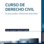 CURSO DE DERECHO CIVIL TOMO II - EL ACTO JURÍDICO: ELEMENTOS ESENCIALES