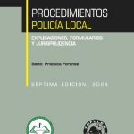 PROCEDIMIENTOS DE POLICIA LOCAL 7° EDICIÓN 2024 - Explicaciones, Formularios y Jurisprudencia.