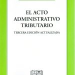 EL ACTO ADMINISTRATIVO TRIBUTARIO / 3RA. EDICIÓN