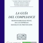 LA GUÍA DEL COMPLIANCE - RESPONSABILIDAD PENAL DE LAS EMPRESAS. MODELOS DE PREVENCIÓN