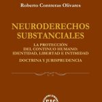 NEURODERECHOS SUBSTANCIALES - La protección  del continuo humano: identidad, libertad e intimidad Doctrina y jurisprudencia