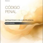 CÓDIGO PENAL SISTEMATIZADO CON JURISPRUDENCIA - 5° EDICIÓN 2024