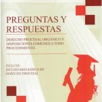 PREGUNTAS Y RESPUESTAS DERECHO PROCESAL ORGÁNICO Y DISPOSICIONES COMUNES A TODO PROCEDIMIENTO