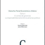 DERECHO PENAL ECONÓMICO CHILENO TOMO II - El comiso de ganancias y la Ley de Responsabilidad Penal de las Personas Jurídicas