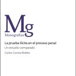 LA PRUEBA ILÍCITA EN EL PROCESO PENAL - Un estudio comparado