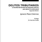 DELITOS TRIBUTARIOS La facultad del Servicio de Impuestos Internos para ejercer la acción penal - 2da edición