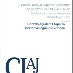 LA PRUEBA PERICIAL: aspectos relevantes de su admisibilidad y valoración Regulación en los procedimientos reformados en Chile
