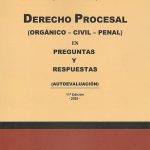 DERECHO PROCESAL (ORGANICO - CIVIL - PENAL) EN PREGUNTAS Y RESPUESTAS