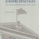 TENDENCIAS JURISPRUDENCIALES - Recursos de Protección (2023 – 2024)