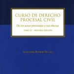 CURSO DE DERECHO PROCESAL CIVIL  TOMO IV - De los Actos Procesales y sus Efectos