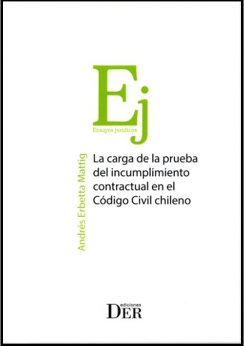 9789566126973 LA CARGA DE LA PRUEBA DEL INCUMPLIMIENTO CONTRACTUAL EN EL CÓDIGO CIVIL CHILENO - Imagen 1