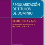 REGULARIZACIÓN DE TÍTULOS DE DOMINIO - DECRETO LEY 2.695 - Legislación, jurisprudencia, doctrina y práctica