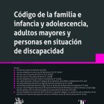 CÓDIGO DE LA FAMILIA E INFANCIA Y ADOLESCENCIA, ADULTOS MAYORES Y PERSONAS EN SITUACIÓN DE DISCAPACIDAD