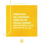 PRINCIPIOS DEL MODERNO DERECHO DE AGUAS CHILENO. Una lectura a la luz de la ley Nº 21.435