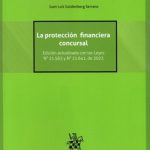 LA PROTECCIÓN FINANCIERA CONCURSAL - EDICIÓN ACTUALIZADA CON LAS LEYES N° 21.563 Y N° 21.641, DE 2023