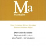 DERECHO URBANÍSTICO - RÉGIMEN JURÍDICO DE LA PLANIFICACIÓN Y CONSTRUCCIÓN