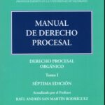 MANUAL DE DERECHO PROCESAL TOMO 1 - DERECHO PROCESAL ORGÁNICO
