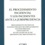 EL PROCEDIMIENTO INCIDENTAL Y LOS INCIDENTES ANTE LA JURISPRUDENCIA