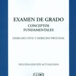 EXAMEN DE GRADO - CONCEPTOS FUNDAMENTALES - DERECHO CIVIL Y DERECHO PROCESAL - 2° EDICIÓN
