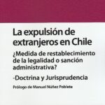LA EXPULSIÓN DE EXTRAJEROS EN CHILE