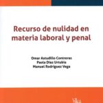 RECURSO DE NULIDAD EN MATERIA LABORAL Y PENAL