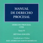 MANUAL DE DERECHO PROCESAL TOMO 6 - DERECHO PROCESAL CIVIL